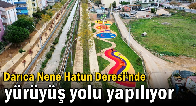 Darıca Nene Hatun Deresi’nde yürüyüş yolu yapılıyor