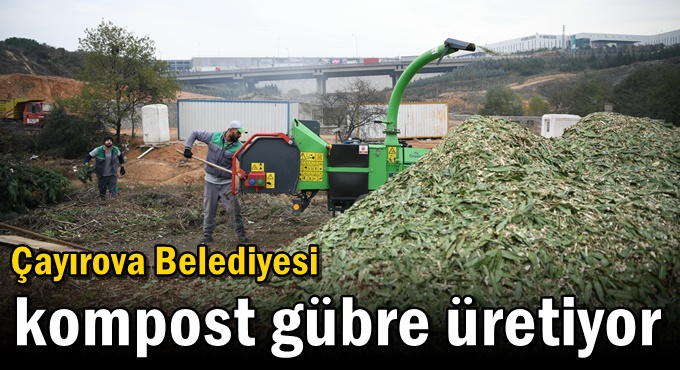Çayırova Belediyesi kompost gübre üretiyor
