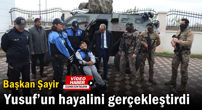 Başkan Şayir Yusuf’un Hayalini Gerçekleştirdi