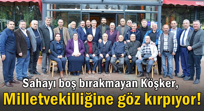 Köşker, sahayı boş bırakmıyor!