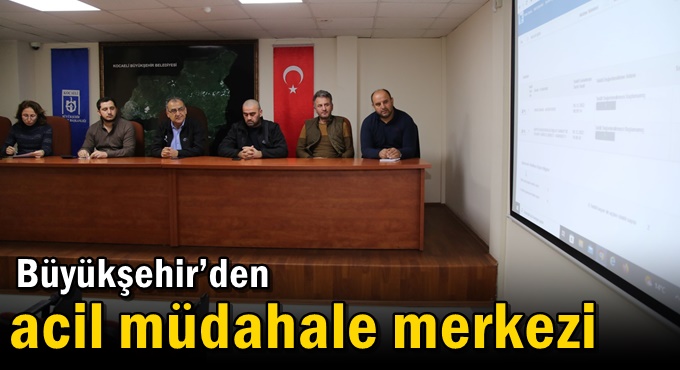 Büyükşehir’den acil müdahale merkezi
