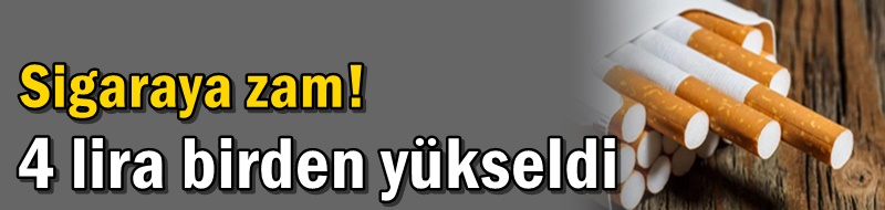 Sigaraya zam! 4 lira birden yükseldi