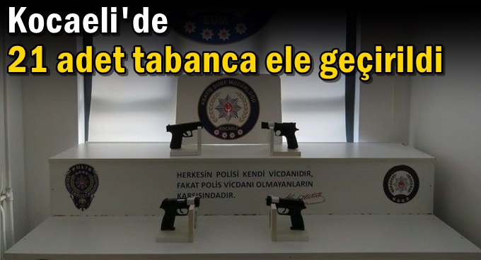21 adet tabanca ele geçirildi