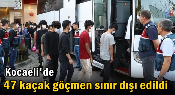 47 kaçak göçmen sınır dışı edildi