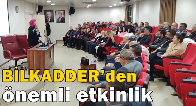 BİLKADDER’den önemli etkinlik