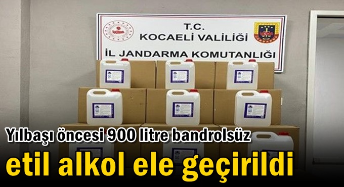 Yılbaşı öncesi 900 litre bandrolsüz etil alkol ele geçirildi