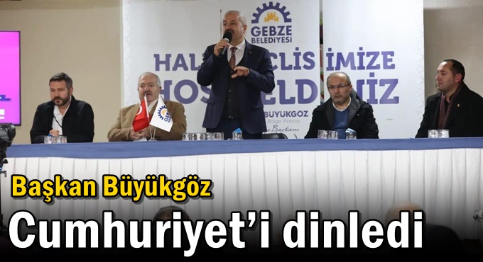 Başkan Büyükgöz Cumhuriyet’i dinledi