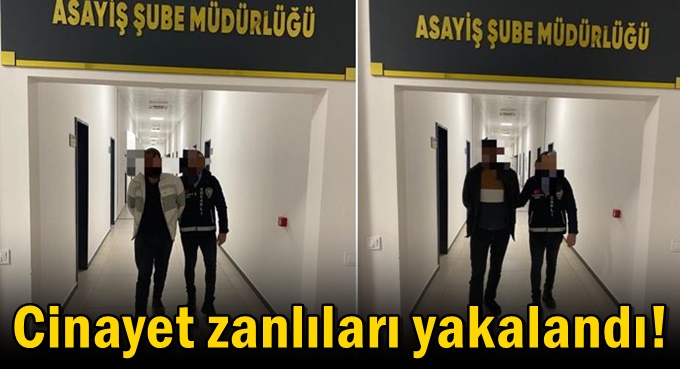 Cinayet zanlıları yakalandı!