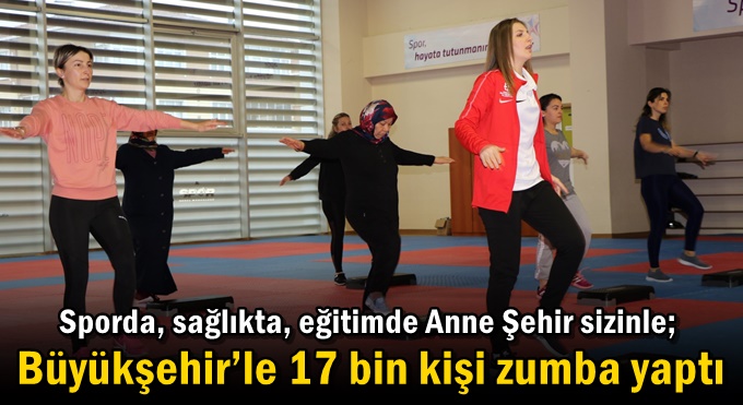 Büyükşehir’le 17 bin kişi zumba yaptı