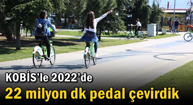 KOBİS’le 2022’de 22 milyon dk pedal çevirdik