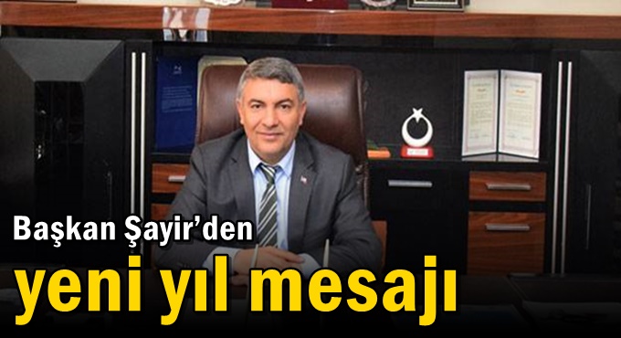 Başkan Şayir’den yeni yıl mesajı