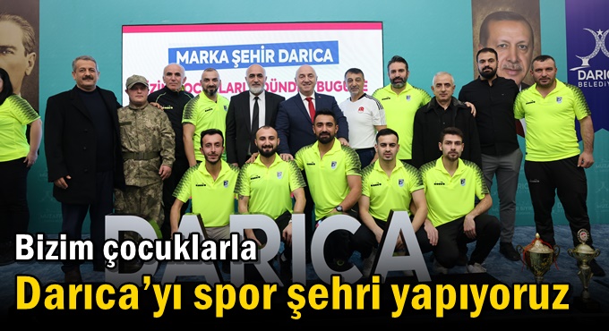 Bizim çocuklarla Darıca’yı spor şehri yapıyoruz
