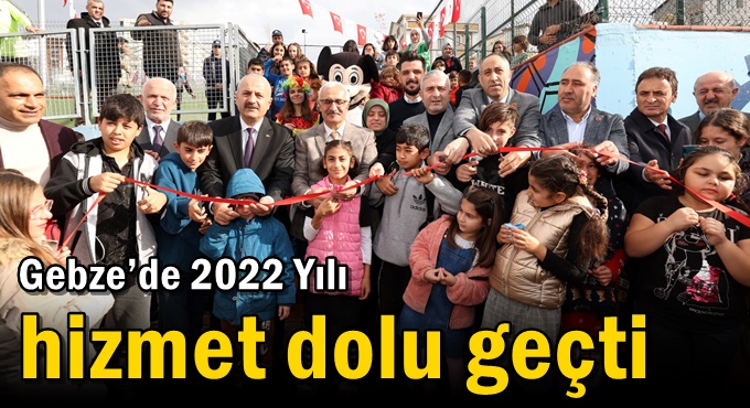 Gebze’de 2022 Yılı Hizmet Dolu Geçti
