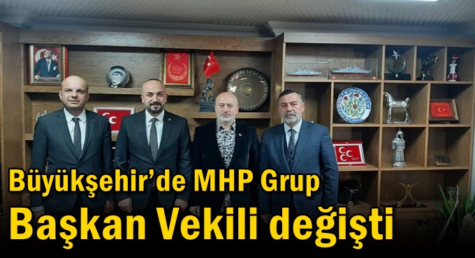 Büyükşehir’de MHP Grup Başkan Vekili değişti