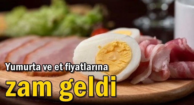 Yumurta ve et fiyatlarına zam geldi