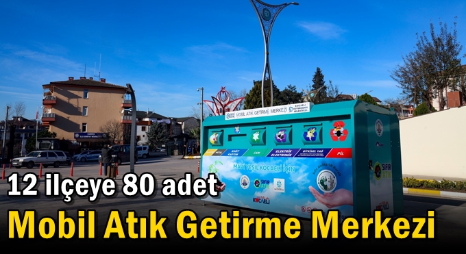12 ilçeye 80 adet Mobil Atık Getirme Merkezi