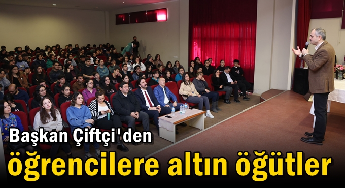 Başkan Çiftçi'den öğrencilere altın öğütler