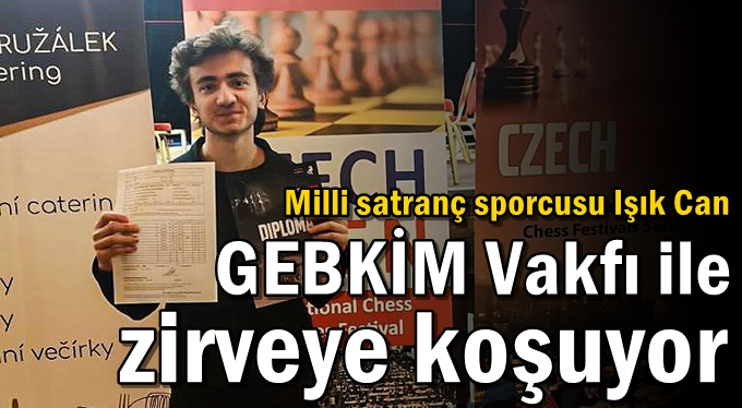 Milli satranç sporcusu Işık Can  GEBKİM Vakfı ile zirveye koşuyor