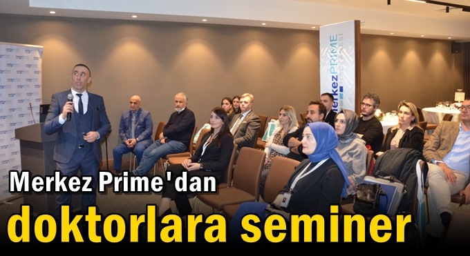 Merkez Prime'dan doktorlara seminer