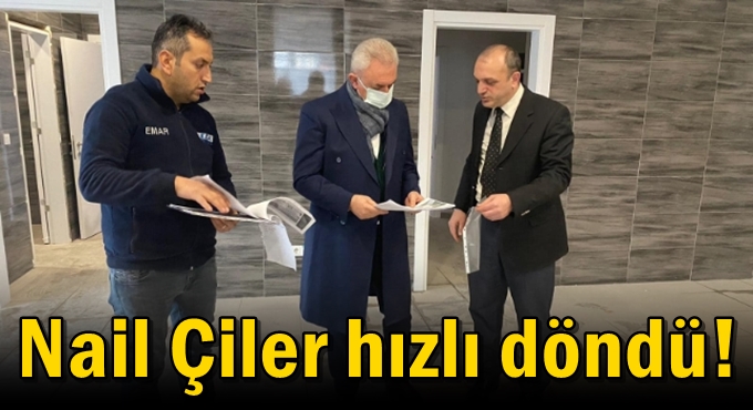 Nail Çiler hızlı döndü!