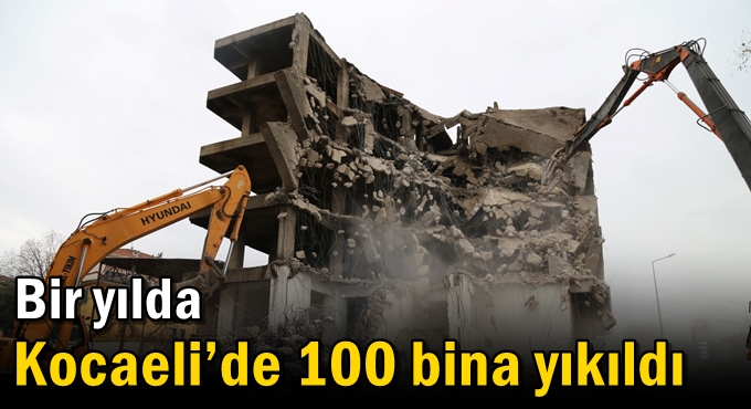 Bir yılda Kocaeli’de 100 bina yıkıldı