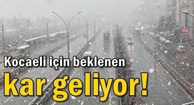 Kocaeli için beklenen kar geliyor!