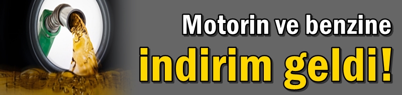 Motorin ve benzine indirim geldi!