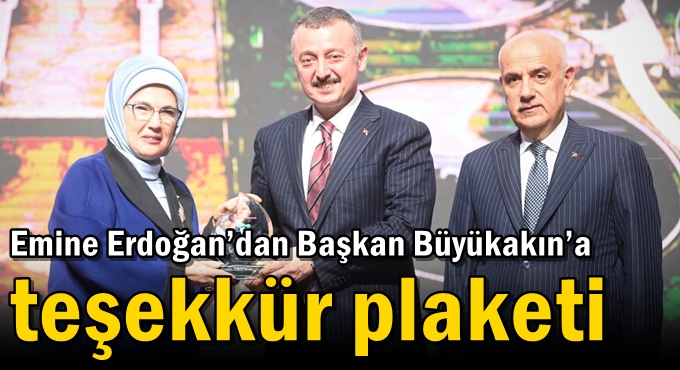 Emine Erdoğan’dan Başkan Büyükakın’a teşekkür plaketi