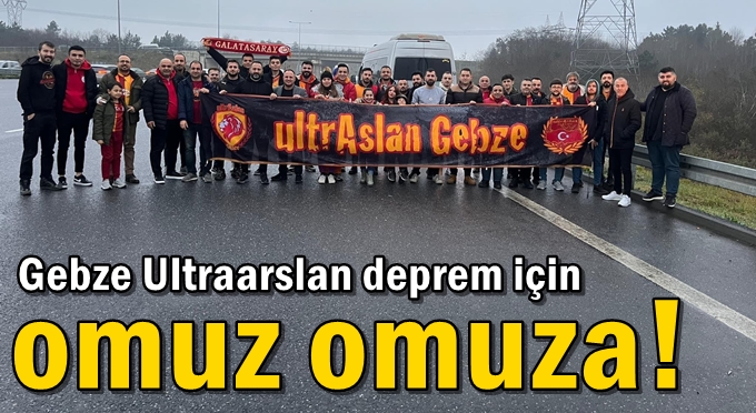 Gebze Ultraarslan deprem için omuz omuza!