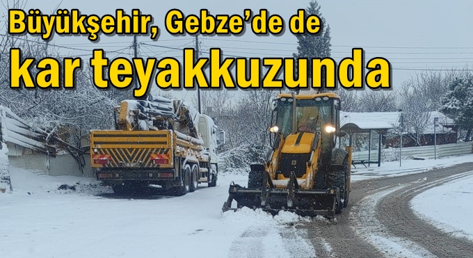 Büyükşehir, Gebze’de de kar teyakkuzunda