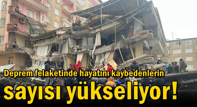 Deprem felaketinde hayatını kaybedenlerin sayısı yükseliyor!