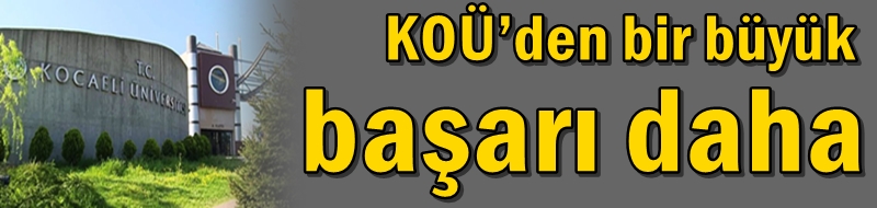 KOÜ’den bir büyük başarı daha
