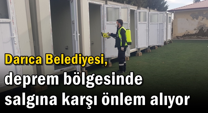 Darıca Belediyesi, deprem bölgesinde salgına karşı önlem alıyor