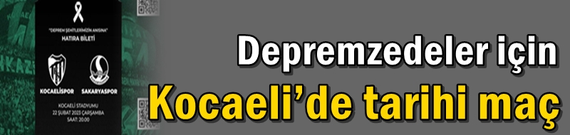 Depremzedeler için Kocaeli’de tarihi maç
