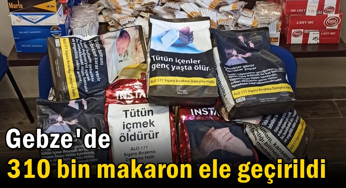 310 bin makaron ele geçirildi