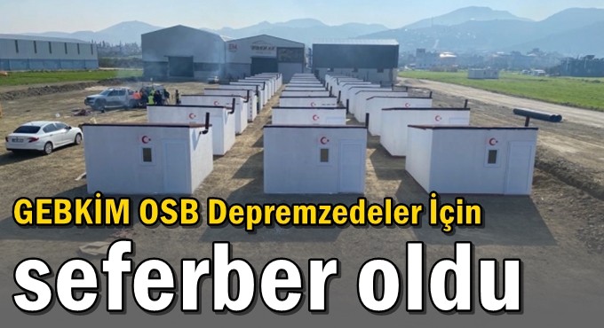 GEBKİM OSB, depremzedeleriçin seferber oldu