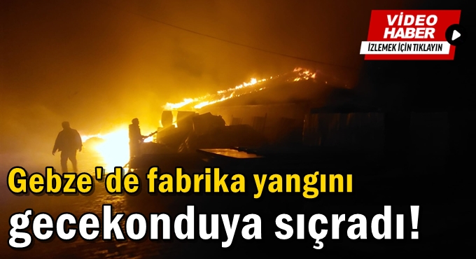 Fabrika yangını gecekonduya sıçradı!