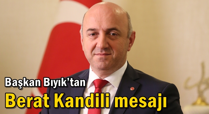 Başkan Bıyık’tan Berat Kandili mesajı