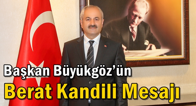 Başkan Büyükgöz’ün  Berat Kandili Mesajı