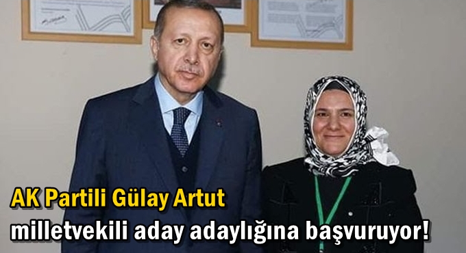 AK Partili Artut milletvekili aday adaylığına başvuruyor!