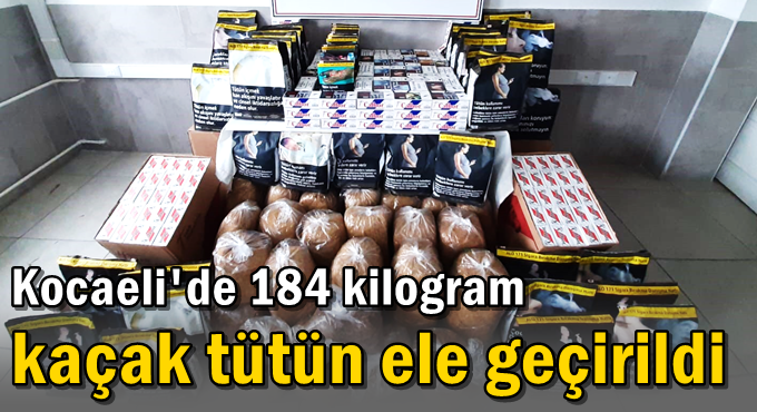 Kocaeli'de 184 kilogram kaçak tütün ele geçirildi