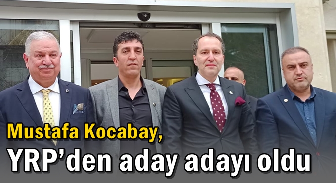 Kocabay, YRP Miletvekili Aday Adayı olacak