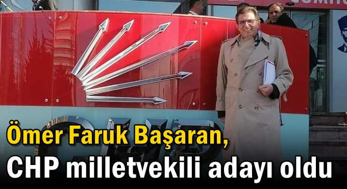 Ömer Faruk Başaran CHP Gebze'den milletvekili adayı oldu