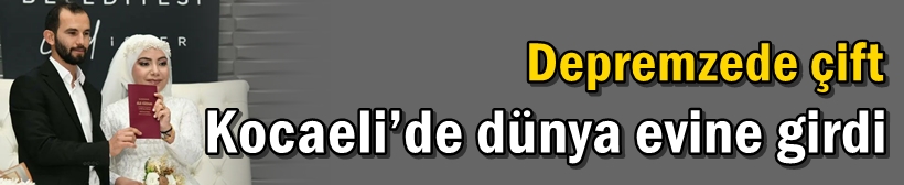 Depremzede çift Kocaeli’de dünya evine girdi