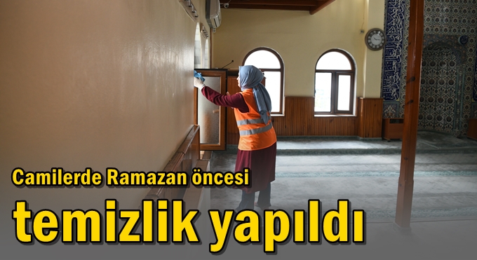Camilerde Ramazan öncesi temizlik yapıldı