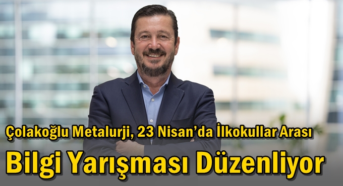 Çolakoğlu Metalurji, 23 Nisan’da İlkokullar Arası Bilgi Yarışması Düzenliyor