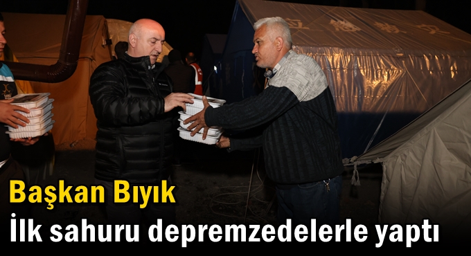 Başkan Bıyık ilk sahuru depremzedelerle yaptı