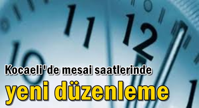 Kocaeli'de mesai saatlerinde yeni düzenleme