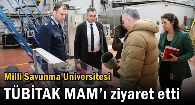 Milli Savunma Üniversitesi TÜBİTAK MAM’ı ziyaret etti