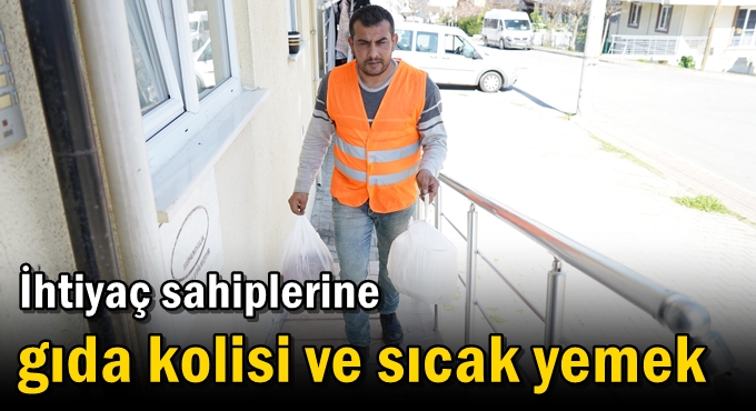 İhtiyaç sahiplerine gıda kolisi ve sıcak yemek